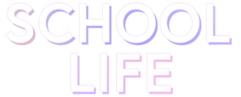 SCHOOL LIFE